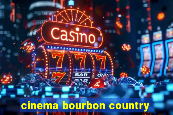 cinema bourbon country